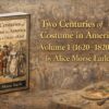 Explore Two Centuries of Costume in America, Volume 1 (1620–1820) by Alice Morse Earle, highlighting early American fashion, social customs, and historical dress.